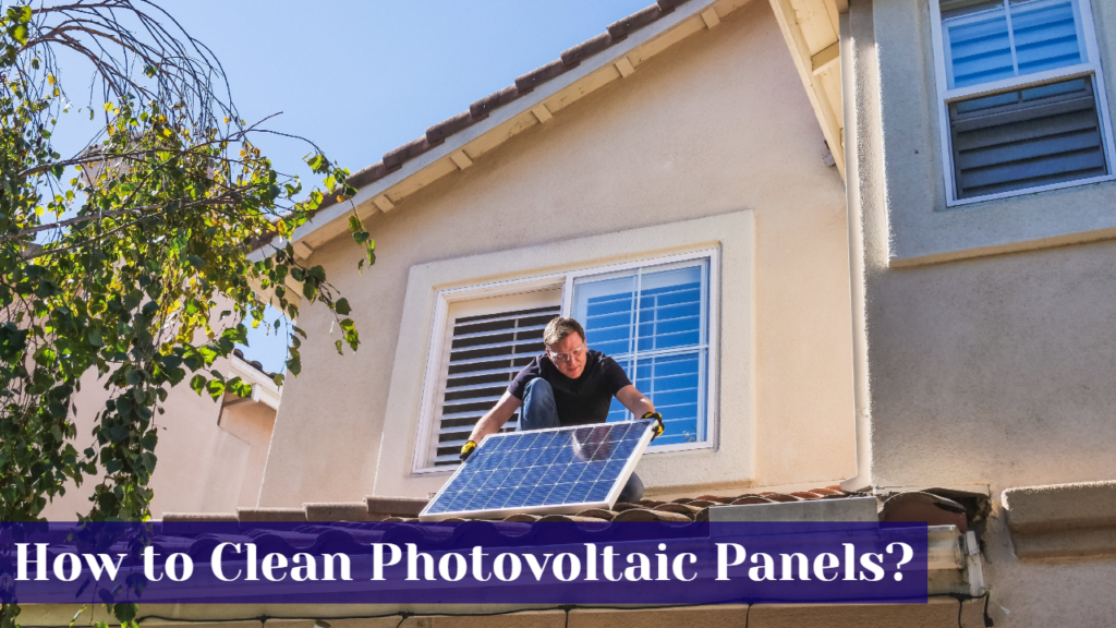 How to Clean Photovoltaic Panels?