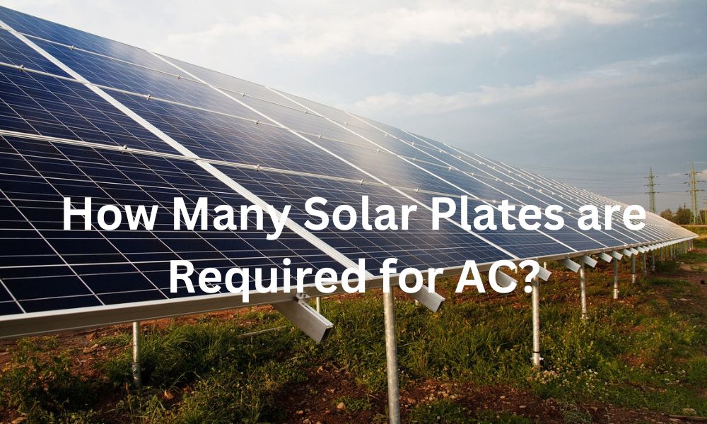 How Many Solar Plates are Required for AC?