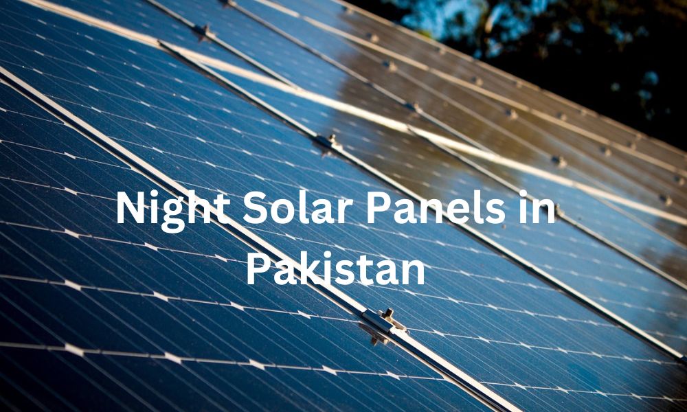 Night Solar Panels in Pakistan