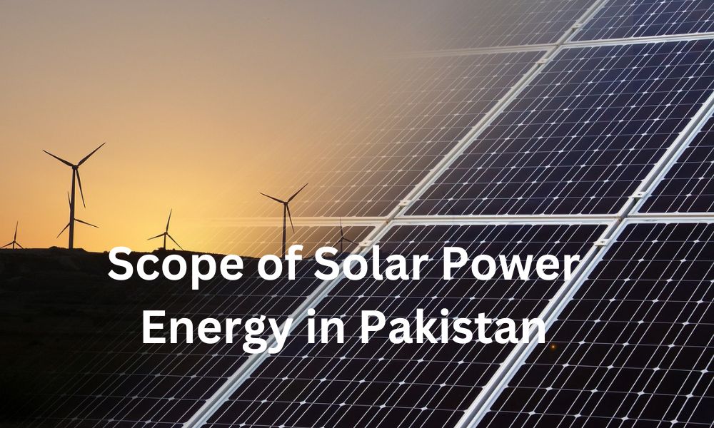 Scope of Solar Power Energy in Pakistan