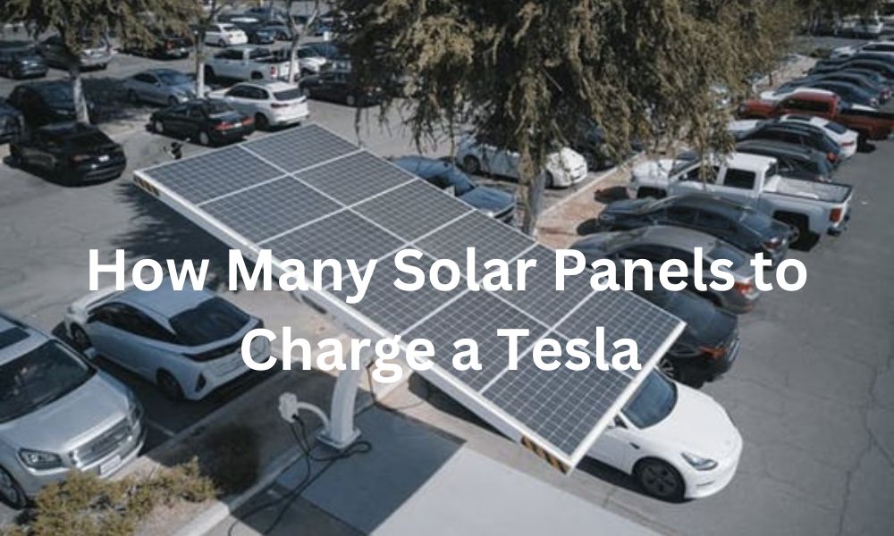 How Many Solar Panels to Charge a Tesla 2024?