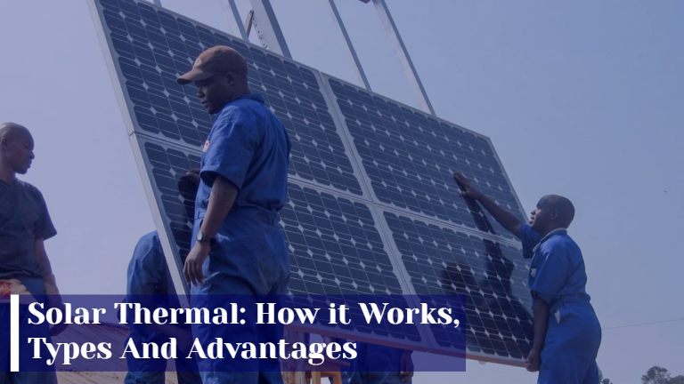 Solar Thermal: How it Works, Types And Advantages