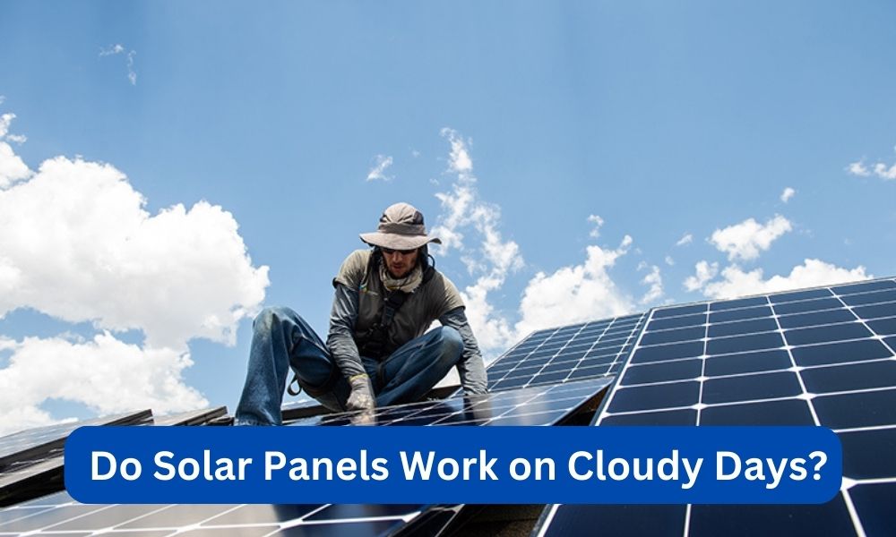 Do Solar Panels Work on Cloudy Days 2024?