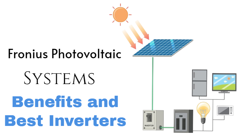 Fronius Photovoltaic Systems: Benefits and Best Inverters